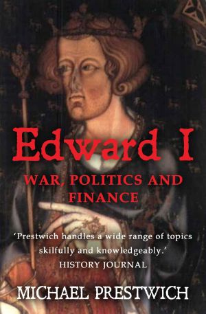 [The English Monarchs 01] • Edward I · War, Politics and Finance